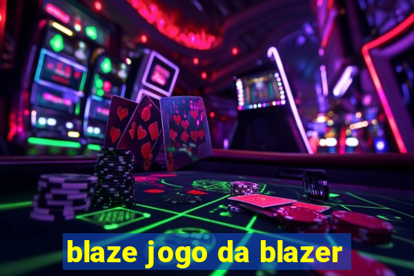 blaze jogo da blazer